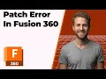 Fusion 360 Patch Error 2026 Easy Guide