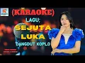 Download Lagu Sejuta Luka Karaoke | Karaoke Dangdut Official | Cover PA 600