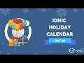 Ionic Holiday Calendar Day 16 - 5 Things of Ionic in 2020