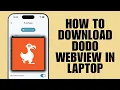 How To Download Dodo Webview In Laptop (Laptop Setup Guide)