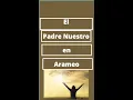 Lagu El Padre Nuestro en Arameo