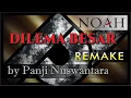 Download Lagu NOAH - Dilema Besar [REMIX]