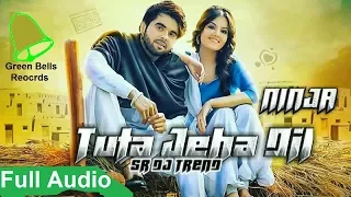 Tuta Jiha Dil (Full Song) Ninja -- Dangar Doctor Jelly -- New Punjabi Songs 2017