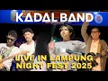 Lagu KADAL BAND - LIVE IN LAMPUNG NIGHT FEST 2025