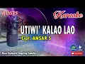 Download Lagu Utiwi Kalao Lao_Bugis Karaoke Keyboard_Tanpa Vocal +Lirik Cipt  Ansar S