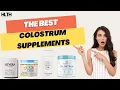 The Best Colostrum Supplements You NEED to Know About