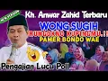 Lagu KH ANWAR ZAHID TERBARU 2025 || HE WONG SUGIH RUNGOKNO KUPINGMU | LUCU POLL