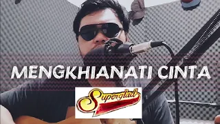 Download SUPERGLAD - Mengkhianati Cinta (Cover) MP3