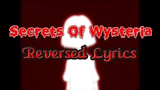 Download Secrets Of Wysteria Reversed Lyrics (Read Desc.) MP3