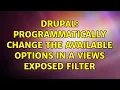 Drupal Programmatically change the available options in a views exposed filter 2 Solutions