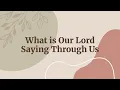 What is Our Lord Saying Through Us Pastor Curtis Jones