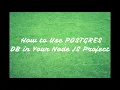 How to use Postgres Database in your NodeJS Javascript project