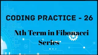 Coding Practice-26 Nth Term in Fibonacci Series