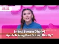 Download Lagu Sridevi Sempat Dibully? Apa Nih Yang Buat Sridevi Dibully? - PAGI PAGI AMBYAR (25/6/25) P2