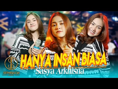 Download MP3 SASYA ARKHISNA - HANYA INSAN BIASA (OFFICIAL MUSIC VIDEO)