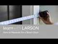 How to Measure for a LARSON Storm Door