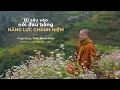 Download Lagu Thầy Minh Niệm | Đi sâu vào nỗi đau bằng năng lực chánh niệm | Trích Radio: Nâng dậy tâm hồn