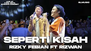 Download RIZKY FEBIAN FT RIZWAN - SEPERTI KISAH || LIVE AT KATA CINTA INTIMATE CONCERT MP3