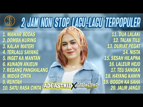 Download MP3 2 Jam Non Stop Lagu-Lagu Terpopuler Ade Astrid X Gerengseng Team | Mawar Bodas, Domba Kuring