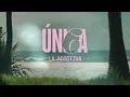 La Adictiva - Única (Video Lyrics)