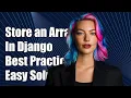 How to Store an Array in a Django Model Solutions and Best Practices