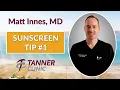 Sunscreen Tip from Dr Innes - Now at the Layton Parkway Tanner Clinic