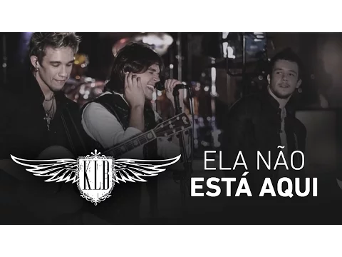 Clipe de Ela Não Está Aqui - KLB