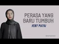 Download Lagu PERASA YANG BARU TUMBUH - FEBY PUTRI (Official Lyric Video)