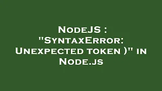 NodeJS SyntaxError Unexpected token in Node js