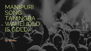 manipuri song taningba wahei taba phange by rosha u0026 sanathoi
