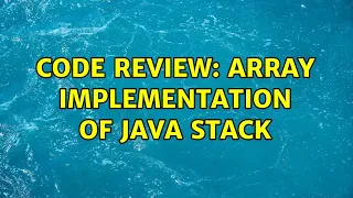 Code Review Array implementation of Java Stack 4 Solutions