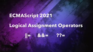 New JS operators in 2021 - Logical Assignment