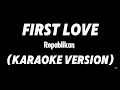 Download Lagu FIRST LOVE - REPABLIKAN (KARAOKE VERSION By Louyd Valleras)