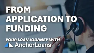 The Anchor Loans Borrower Journey What to Expect from Application to Funding