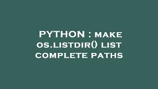 PYTHON make os listdir list complete paths