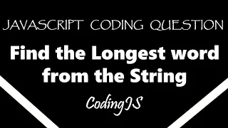 Find the Longest word from the String JavaScript coding Question codingJS Easy