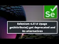 getAttribute method got deprecated in Selenium 4 27 0 version onwards and its alternative