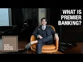 PREMIER BANKING IN SINGAPORE What is it