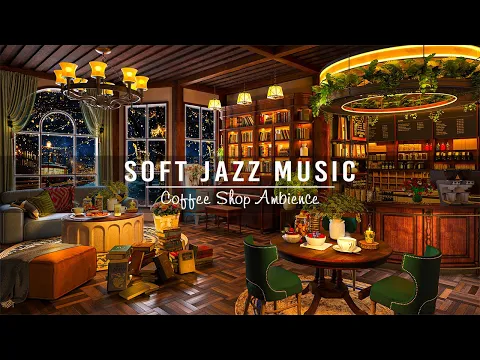 Download MP3 Jazz Relaxing Music \u0026 Cozy Coffee Shop Ambience ~ Soft Jazz Instrumental Music for Study,Work,Focus