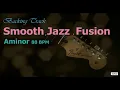 Download Lagu Smooth Jazz   Fusion ／Backing Track (Am  88 BPM)
