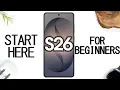 Galaxy S26 Beginner s Tutorial Full Walkthrough for New Users