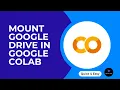 How to Mount Google Drive in Google Colab Quick Easy Tutorial