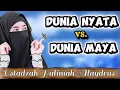 USTADZAH HALIMAH ALAYDRUS || DUNIA NYATA - DUNIA MAYA