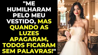 "ME HUMILHARAM PELO MEU VESTIDO, MAS QUANDO AS LUZES APAGARAM, TODOS FICARAM SEM PALAVRAS!"