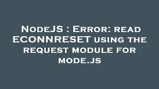 NodeJS Error read ECONNRESET using the request module for mode js