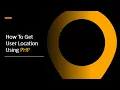 How To Get User Location Using PHP