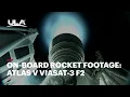 On-Board Rocket Footage: Atlas V ViaSat-3 F2
