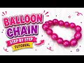 Balloon chain Step by step tutorial for beginners