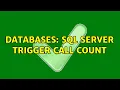 Databases SQL Server Trigger call count 2 Solutions