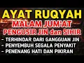 Download Lagu RUQYAH RUMAH MALAM JUM'AT PELINDUNG DIRI DARI GANGGUAN JIN DAN SETAN